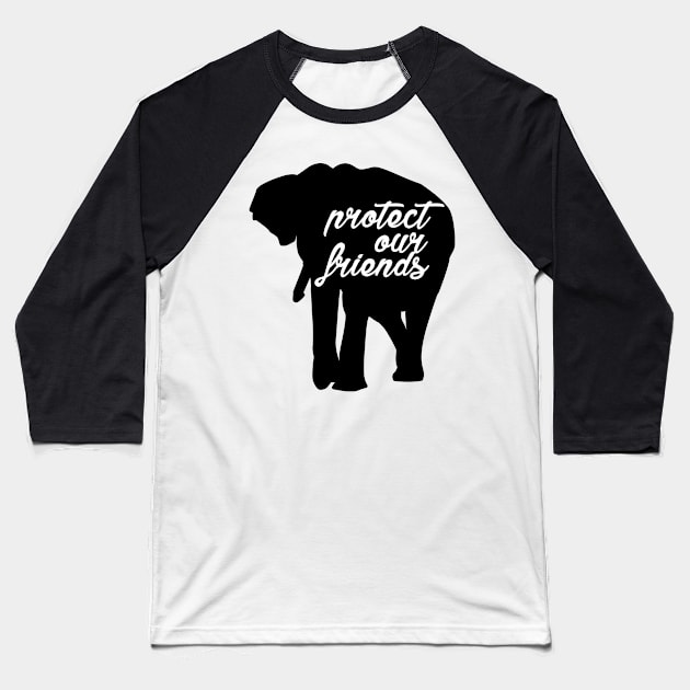 protect our friends - elephant Baseball T-Shirt by Protect friends